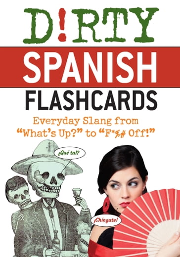 Dirty Spanish Flash Cards - Editors of Ulysses Press