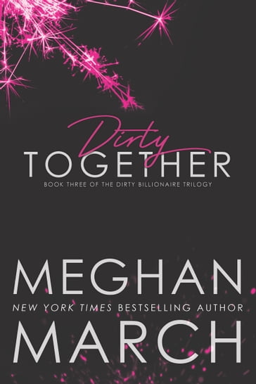 Dirty Together - Meghan March