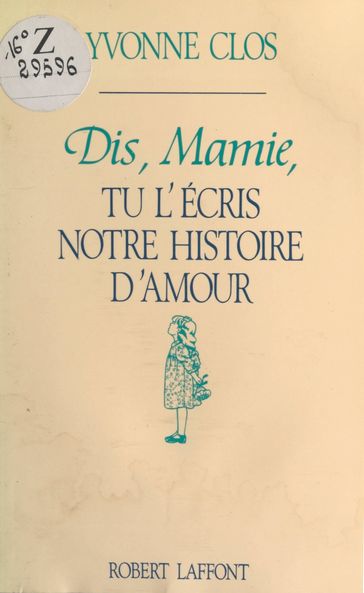 Dis, Mamie, tu l'écris notre histoire d'amour - Yvonne Clos