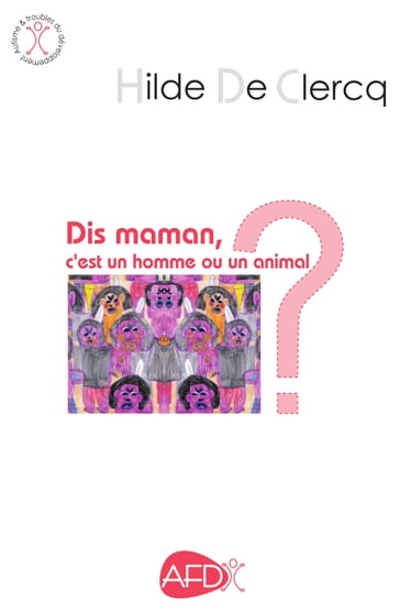 Dis maman, c'est un homme ou un animal ? - Hilde De Clercq