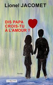 Dis papa crois-tu à l amour ?