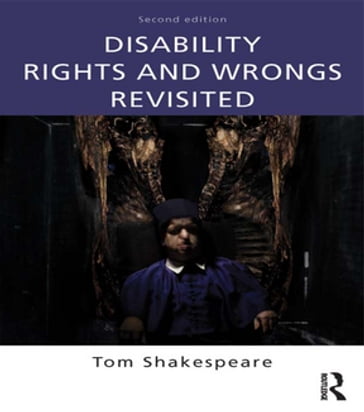 Disability Rights and Wrongs Revisited - Tom Shakespeare