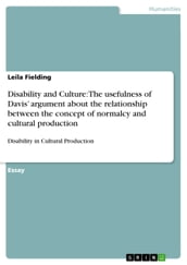 Disability and Culture: The usefulness of Davis  argument about the relationship between the concept of normalcy and cultural production