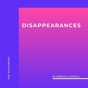 Disappearances (Unabridged) - Elizabeth Gaskell