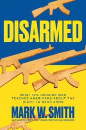 Disarmed: What the Ukraine War Teaches Americans About the Right to Bear Arms