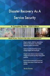 Disaster Recovery As A Service Security A Complete Guide - 2020 Edition