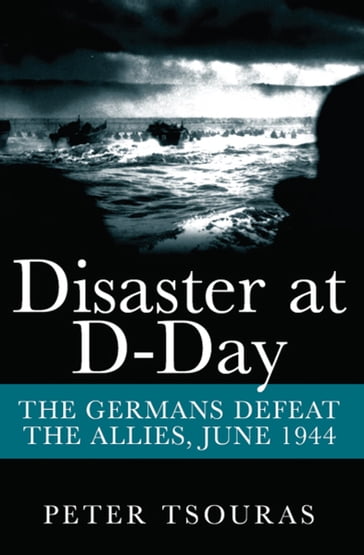 Disaster at D-Day - Peter Tsouras