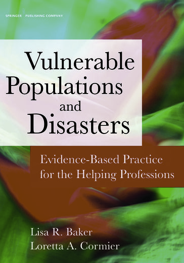 Disasters and Vulnerable Populations - PhD  LCSW Lisa Baker - PhD  MA  BSN Loretta Cormier