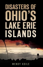 Disasters of Ohio s Lake Erie Islands