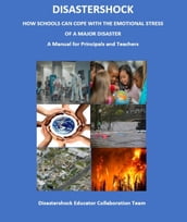 Disastershock How Schools Can Cope with the Emotional Stress of a Major Disaster