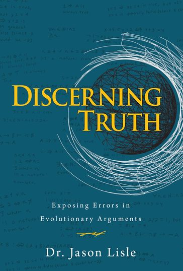Discerning Truth - Dr. Jason Lisle