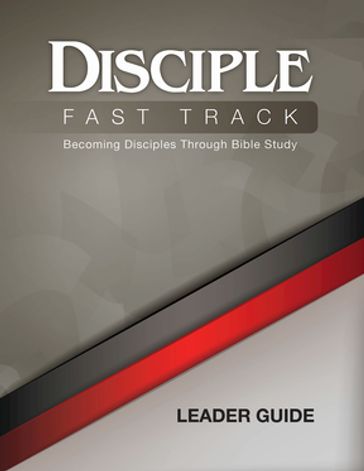 Disciple Fast Track Becoming Disciples Through Bible Study Leader Guide - Richard B. Wilke - Julia Kitchens Wilke Trust