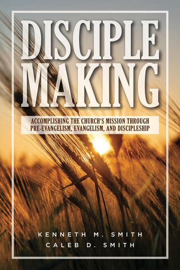 Disciplemaking - Caleb D. Smith - Kenneth M. Smith