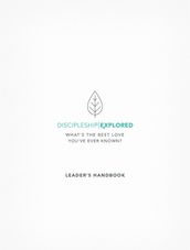 Discipleship Explored Leader s Handbook