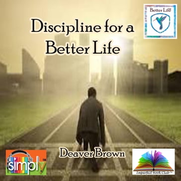 Discipline for a Better Life - Deaver Brown
