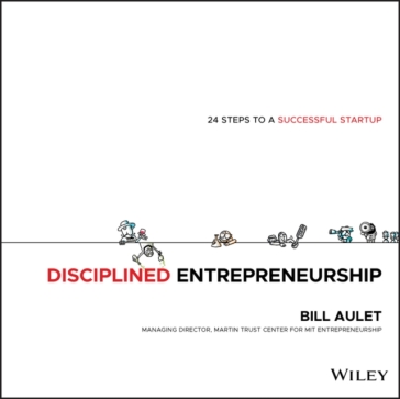 Disciplined Entrepreneurship - Bill Aulet