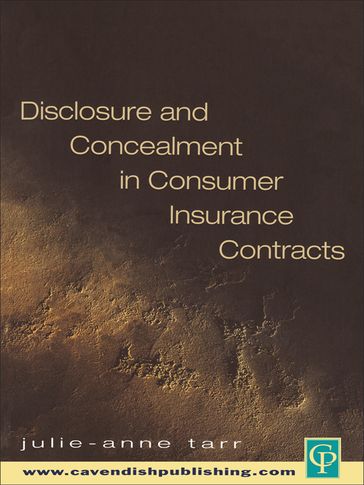 Disclosure and Concealment in Consumer Insurance Contracts - Julie-Ann Tarr