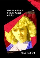 Disclosures of a Femme Fatale Addict