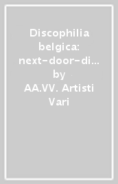 Discophilia belgica: next-door-disco & l