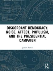 Discordant Democracy: Noise, Affect, Populism, and the Presidential Campaign