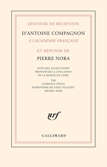 Discours de réception d'Antoine Compagnon à l'Académie française et réponse de Pierre Nora - Pierre Nora - Antoine Compagnon