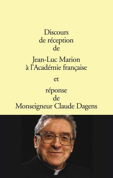 Discours de réception à l'Académie française - Jean-Luc Marion