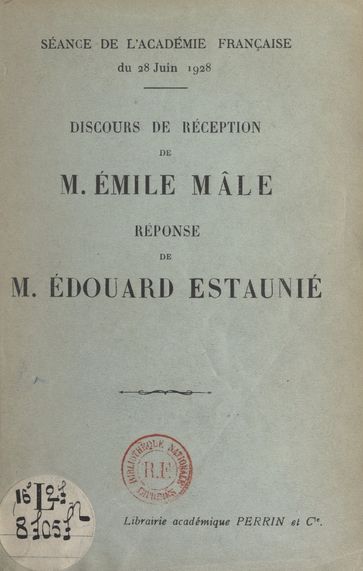 Discours de réception de M. Émile Mâle. Réponse de M. Édouard Estaunié - Édouard Estaunié - Emile Male