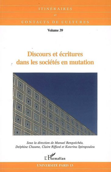 Discours et écritures dans les sociétés en mutation - Manuel Bengoechea - Delphine Chaume - Claire Riffard - Katerina Spiropoulou