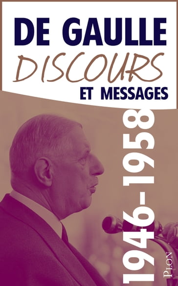 Discours et messages Février 1946-Avril 1958 - Charles de Gaulle