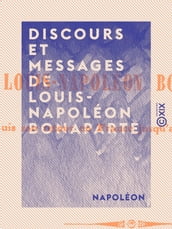 Discours et messages de Louis-Napoléon Bonaparte