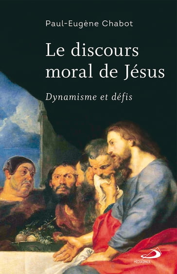 Discours moral de Jésus (Le) - Paul-Eugène Chabot