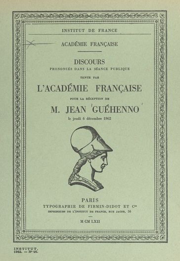 Discours pour la réception de M. Jean Guéhenno le 6 décembre 1962 - Jacques Chastenet - Jean Guéhenno