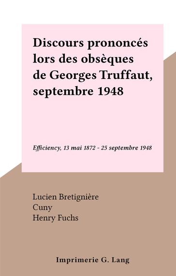 Discours prononcés lors des obsèques de Georges Truffaut, septembre 1948 - Cuny - Henry Fuchs - Lucien Bretignière - Roger Heim