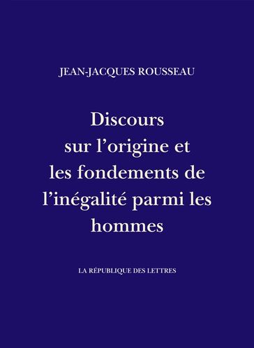 Discours sur l'origine et les fondements de l'inégalité parmi les hommes - Jean-Jacques Rousseau