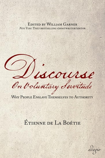 Discourse on Voluntary Servitude - Etienne de La Boetie