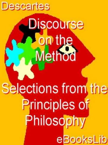 Discourse on the Method - Selections from the Principles of Philosophy - Renée Descartes