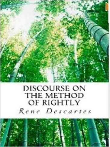 Discourse on the Method of Rightly - Rene Descartes