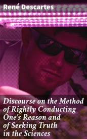 Discourse on the Method of Rightly Conducting One