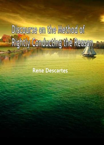 Discourse on the Method of Rightly Conducting the Reason - Rene Descartes