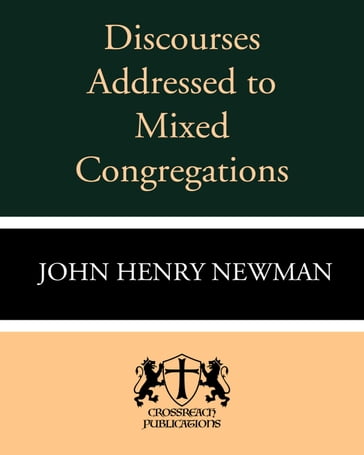 Discourses Addressed to Mixed Congregations - John Henry Newman