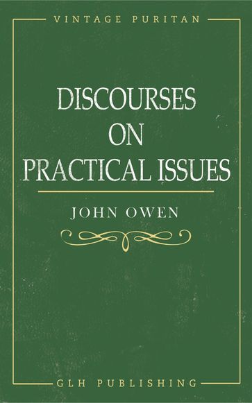 Discourses on Practical Issues - John Owen