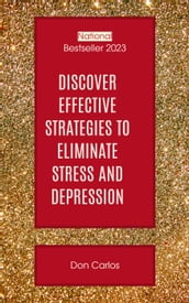 Discover Effective Strategies to Eliminate Stress and Depression: Your Ultimate Guide to Overcoming Mental Health Challenges
