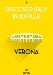 Discover Italy in 10 Pills - Verona