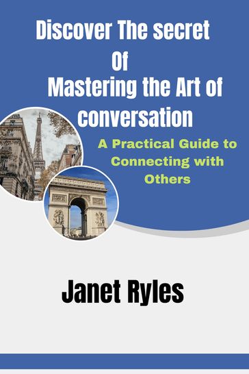 Discover The Secret Of Mastering the Art of Conversation - Janet Ryles