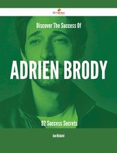 Discover The Success Of Adrien Brody - 92 Success Secrets