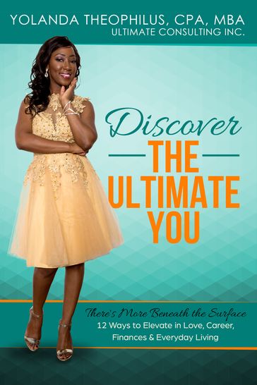 Discover The Ultimate You: There's More Beneath The Surface - Yolanda Theophilus