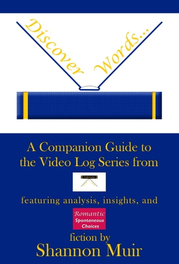 Discover Words: A Companion Guide to the Video Log Series from Infinite House of Books Featuring Analysis, Insights, and Romantic Spontaneous Choices Fiction - Shannon Muir