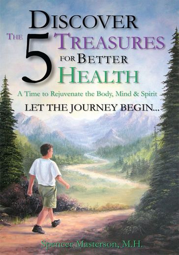 Discover the 5 Treasures for Better Health - Spencer Masterson M.H.