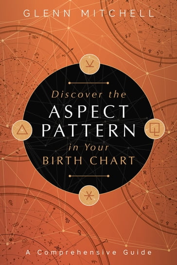 Discover the Aspect Pattern in Your Birth Chart - Glenn Mitchell