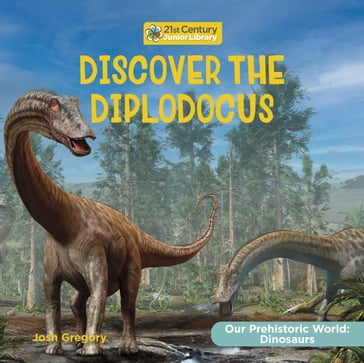 Discover the Diplodocus - Josh Gregory